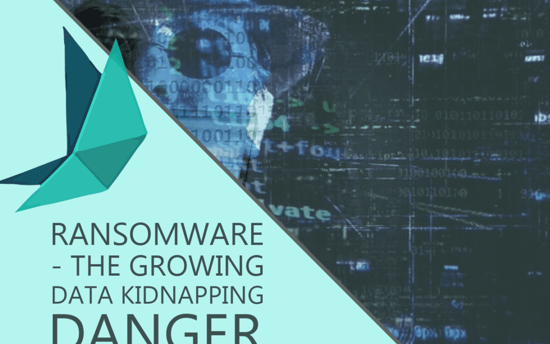 RANSOMWARE – The Growing Data Kidnapping Danger